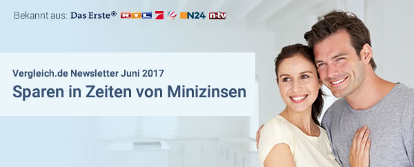 Vergleich.de Newsletter Juni 2017:Jetzt Festgeldzinsen zu Top-Konditionen sichern!